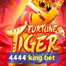 4444 king bet